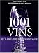 Les 1001 vins qu'il faut avoir goûtés dans sa vie Les 1001 vins qu'il faut avoir goûtés dans sa vie