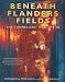 Beneath Flanders Fields: The Tunnellers War 1914-1918