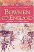 BOWMEN OF ENGLAND (Pen & Sword Military Classics)