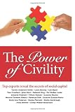 The Power of Civility: Top Experts Reveal the Secrets to Social Capital