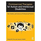 controversial therapies for autism and intellectual disabilities fad fashion and science in professional practice