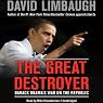 The Great Destroyer: Barack Obama’s War on the Republic