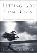 Letting God Come Close: An Approach to the Ignatian Spiritual Exercises