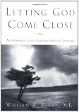 Letting God Come Close: An Approach to the Ignatian Spiritual Exercises