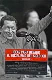 Ideas Para Debatir El Socialismo Del Siglo XXI