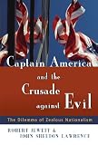 Captain America and the Crusade against Evil: The Dilemma of Zealous Nationalism