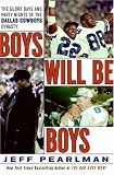 Books : Boys Will Be Boys: The Glory Days and Party Nights of the Dallas Cowboys Dynasty