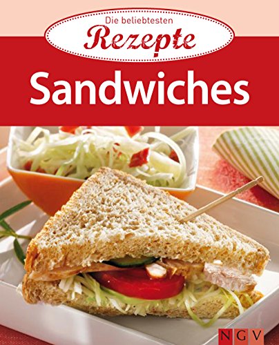 Sandwiches: Die beliebtesten Rezepte (German Edition)