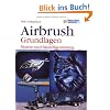 Airbrush. Grundlagen: Motive und Modellgestaltung