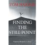 Finding the Still Point: A Spiritual Response to S&hellip by Tom Harpur