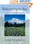 Relearning to See: Improve Your Eyesight Naturally!