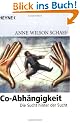 Co-Abh�ngigkeit: Die Sucht hinter der Sucht