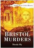 Bristol Murders (Sutton True Crime History) (Sutton True Crime History)