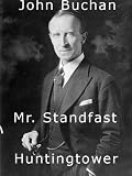 Mr. Standfast and Huntingtower especially formatted for Kindle (A Collection of John Buchan's Novels)