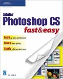 Adobe Photoshop CS Fast & Easy (Fast & Easy (Premier Press))