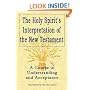 Holy Spirit's Interpretation of the New Testament: A Course in Understanding and Acceptance