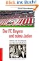 Der FC Bayern und seine Juden: Aufstieg und Zerschlagung einer liberalen Fu�ballkultur