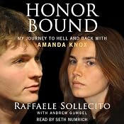 Honor Bound: My Journey to Hell and Back with Amanda Knox | [Raffaele Sollecito, Andrew Gumbel]