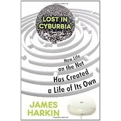 Lost in Cyburbia: How Life on the Net Has Created a Life of Its Own