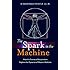 The Spark in the Machine: How the Science of Acupuncture Explains the Mysteries of Western Medicine
