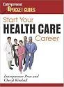 Start Your Health Care Career (Entrepreneur Pocket Guides)