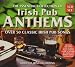 Irish Pub Anthems - 50 Irish Pub Songs