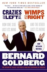 Crazies to the Left of Me, Wimps to the Right: How One Side Lost Its Mind and the Other Lost Its Nerve