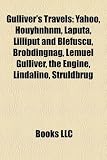 Gulliver's Travels: Yahoo, Houyhnhnm, Laputa, Lilliput and Blefuscu, Brobdingnag, Lemuel Gulliver, the Engine, Lindalino, Struldbrug