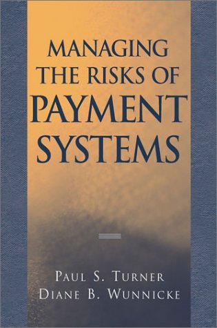 Managing the Risks of Payment Systems (Wiley/Treasury Management Association Series) On Sale