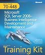 MCTS Self-Paced Training Kit (Exam 70-448): Microsoft&reg; SQL Server&reg; 2008 Business Intelligence Development and Maintenance (Self-Paced Training Kits)