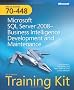 MCTS Self-Paced Training Kit (Exam 70-448): Microsoft� SQL Server� 2008 Business Intelligence Development and Maintenance (Self-Paced Training Kits)