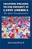 Crafting policies to end poverty in Latin America : the quiet transformation