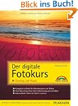 Der digitale Fotokurs: Einstieg und P...