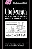 Otto Neurath: Philosophy Between Science and Politics (Ideas in Context)