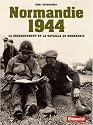 Normandie 1944 : Le débarquement et la bataille de Normandie