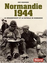 Normandie 1944 : Le débarquement et la bataille de Normandie