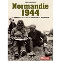 Normandie 1944 : Le d�barquement et la bataille de Normandie