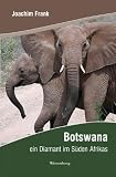 Botswana: Ein Diamant im S�den Afrikas