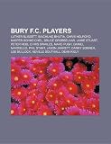 Bury F.C. players: Luther Blissett, Baichung Bhutia, Chris Holroyd, Kasper Schmeichel, Bruce Grobbelaar, Jamie Stuart, Peter Reid, Chris Swailes, Marc ... Lee Bullock, Neville Southall, Dean Kiely