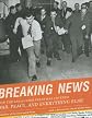 Breaking News: How the Associated Press has Covered War, Peace, and Everything Else