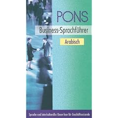 PONS Business-Sprachf�hrer. Sprache und interkulturelles Know-how f�r Gesch�ftsreisende: PONS Business-Sprachf�hrer, Arabisch