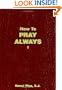 How to Pray Always
