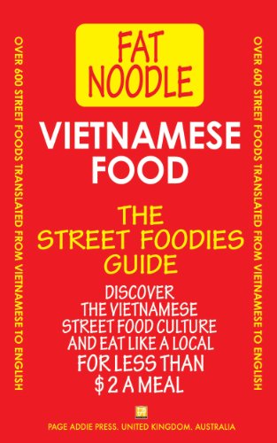 Vietnamese Food: Vietnamese Street Food Vietnamese to English Translations: Includes travel tips and favorite eating places