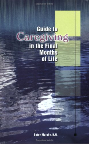 guide to caregiving in the final months of life