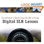 David Busch's Quick Snap Guide to Using Digital SLR Lenses