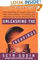 Unleashing the Ideavirus: Stop Marketing at People! Turn Your Ideas Into Epidemics by Helping Your Customers Do the Marketing for You.