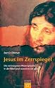 Jesus im Zerrspiegel: Die verborgenen Widersprüche in der Bibel und warum es sie gibt