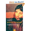 Jesus im Zerrspiegel: Die verborgenen Widerspr�che in der Bibel und warum es sie gibt