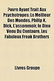 Uvre Ayant Trait Aux Psychotropes: Le Meilleur Des Mondes, Philip K. Dick, L'Assommoir, Le Dieu Venu Du Centaure, Les Fabuleux Freak Brothers-