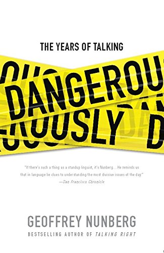 The Years of Talking Dangerously, by Geoffrey Nunberg The Years of Talking Dangerously, by Geoffrey Nunberg